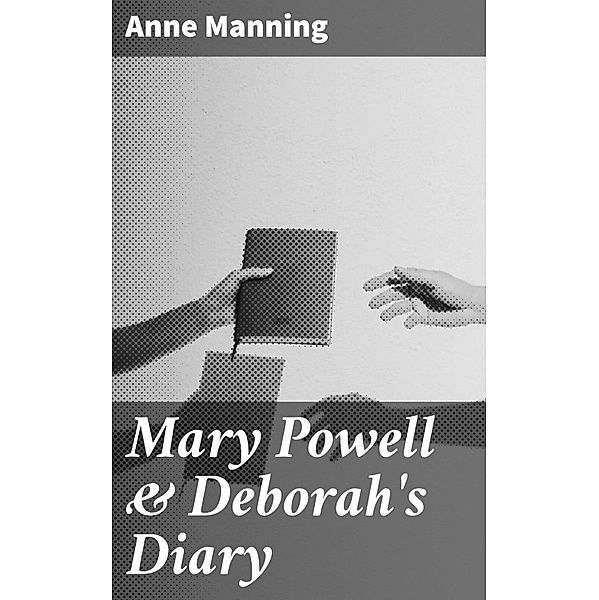 Mary Powell & Deborah's Diary, Anne Manning