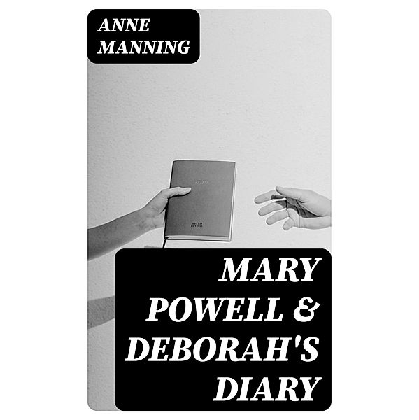 Mary Powell & Deborah's Diary, Anne Manning