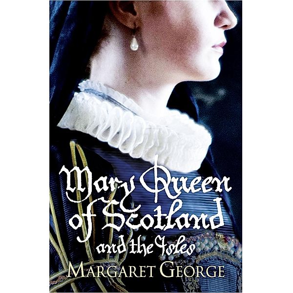 Mary Queen Of Scotland And The Isles, Margaret George