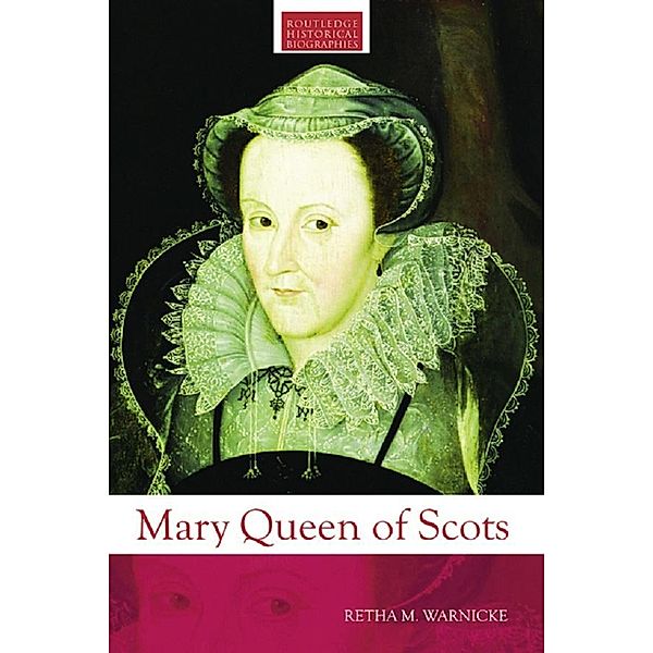 Mary Queen of Scots, Retha M. Warnicke