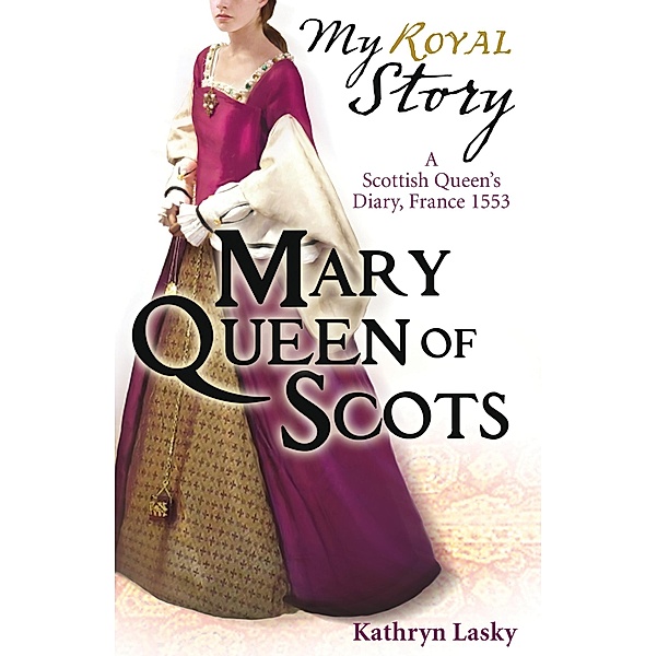 Mary Queen of Scots / Scholastic, Kathryn Lasky