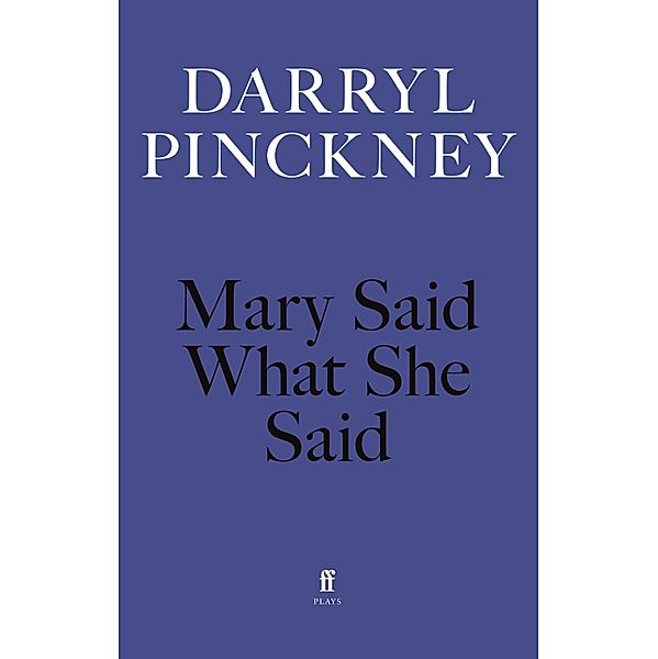 Mary Said What She Said, Darryl Pinckney