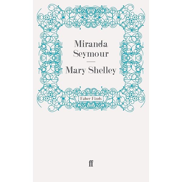 Mary Shelley, Miranda Seymour