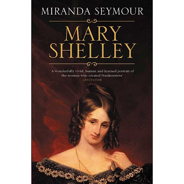Mary Shelley, Miranda Seymour
