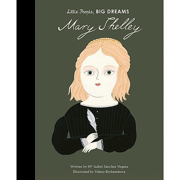 Mary Shelley / Little People, BIG DREAMS, Maria Isabel Sanchez Vegara