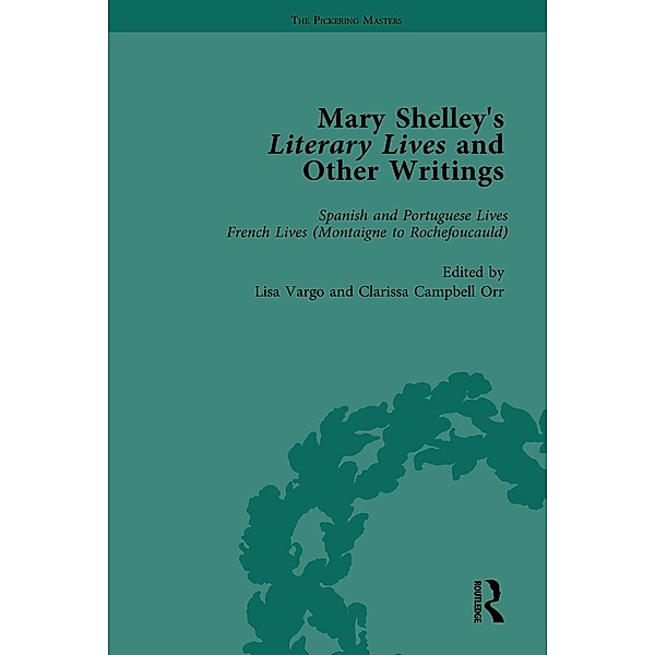 Mary Shelley's Literary Lives and Other Writings, Volume 2, Lisa Vargo