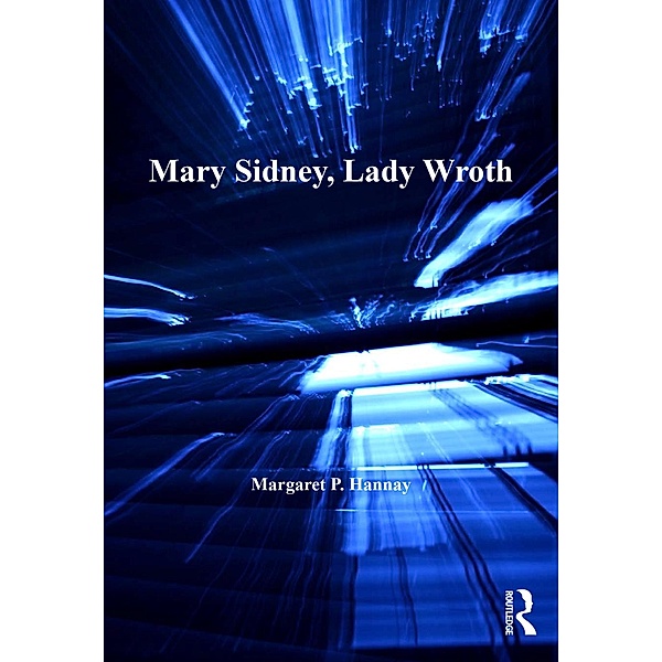 Mary Sidney, Lady Wroth, Margaret P. Hannay