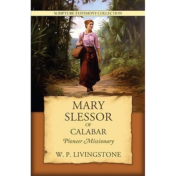 Mary Slessor of Calabar / Scripture Testimony Collection Bd.13, William P Livingstone