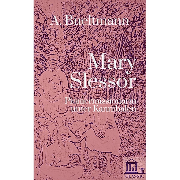 Mary Slessor: Pioniermissionarin unter Kannibalen, An Bueltmann