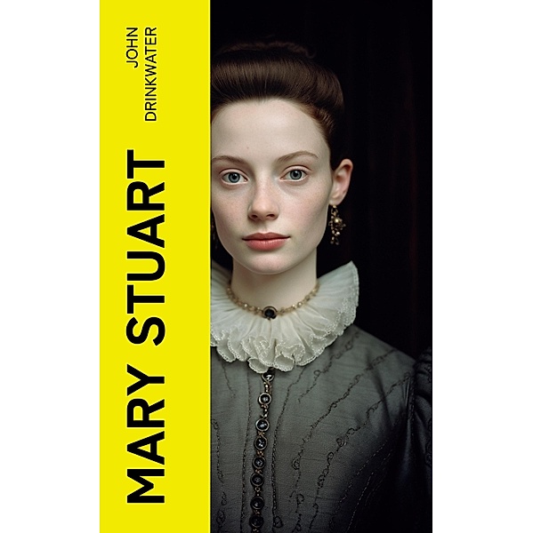 Mary Stuart, John Drinkwater