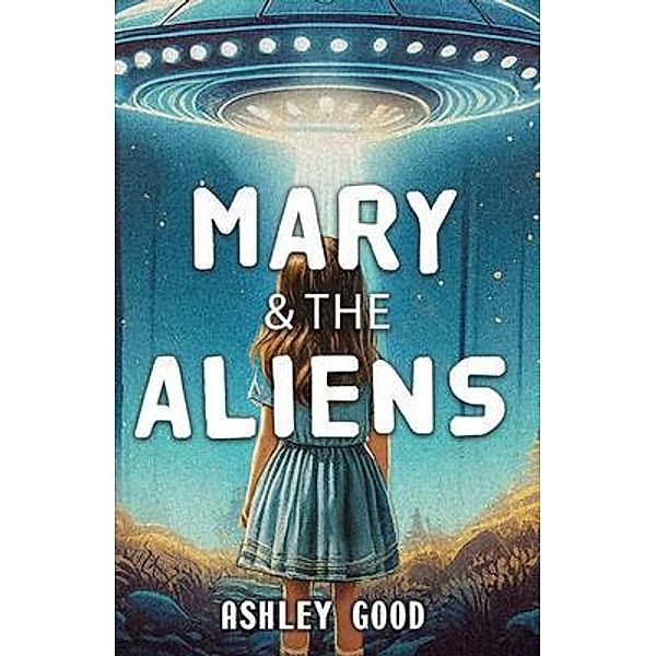 Mary & the Aliens, Ashley Good