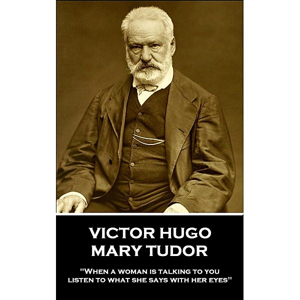 Mary Tudor, Victor Hugo