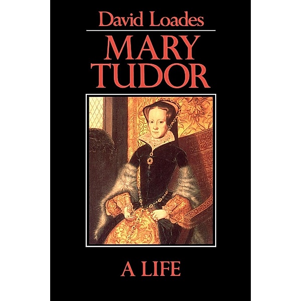 Mary Tudor a Life, David M. Loades