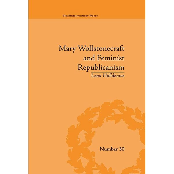 Mary Wollstonecraft and Feminist Republicanism, Lena Halldenius