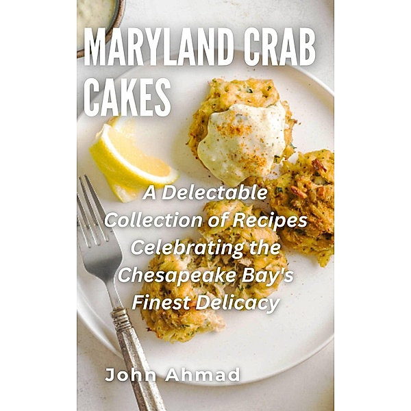 Maryland Crab Cakes, John Ahmad