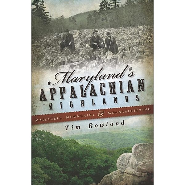 Maryland's Appalachian Highlands, Tim Rowland