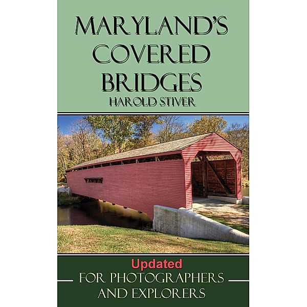 Maryland's Covered Bridges (Covered Bridges of North America, #6) / Covered Bridges of North America, Harold Stiver
