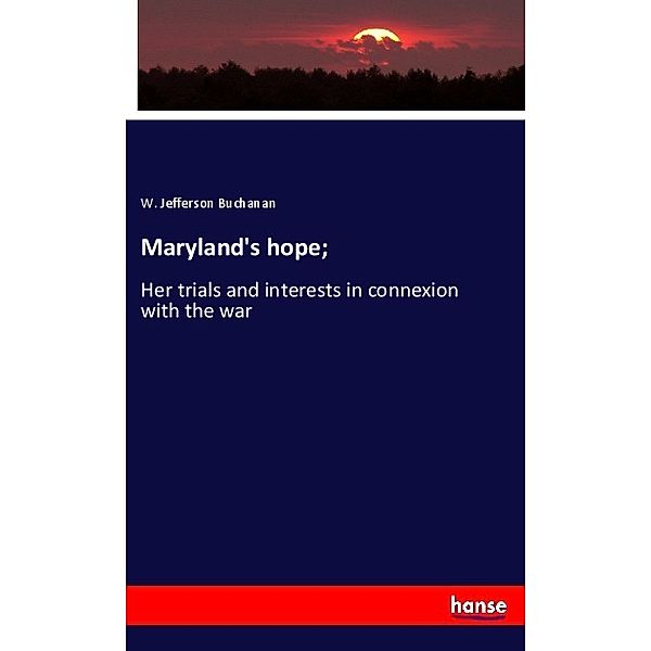 Maryland's hope;, W. Jefferson Buchanan