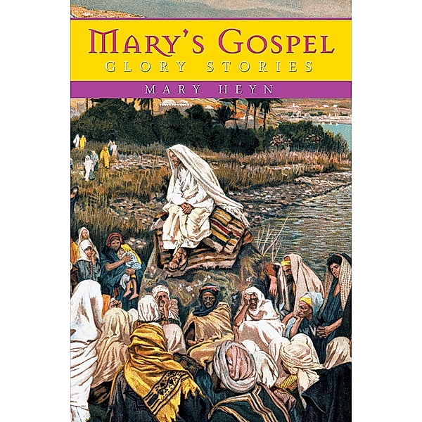 Mary'S Gospel Glory Stories, Mary Heyn