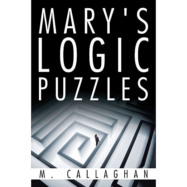 Mary's Logic Puzzles, M Callaghan