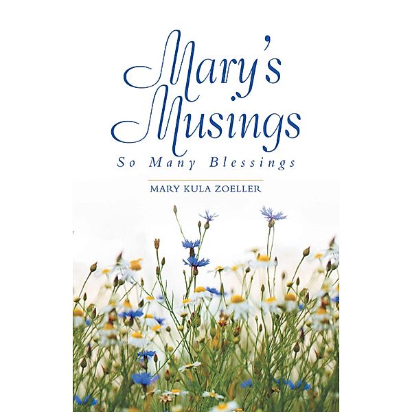 Mary's Musings, Mary Kula Zoeller