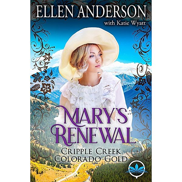 Mary's Renewal (Cripple Creek Colorado Gold, #1) / Cripple Creek Colorado Gold, Ellen Anderson