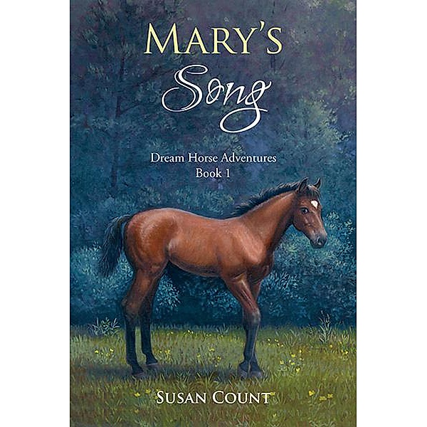 Mary's Song (Dream Horse Adventures, #1) / Dream Horse Adventures, Susan Count
