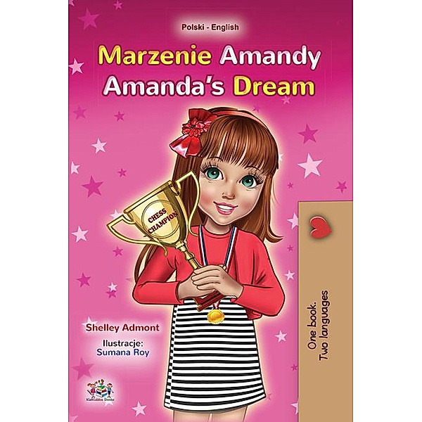 Marzenie Amandy Amanda's Dream (Polish English Bilingual Collection) / Polish English Bilingual Collection, Shelley Admont, Kidkiddos Books