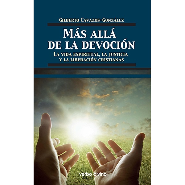 Más allá de la devoción / Teología, Gilberto Cavazos González