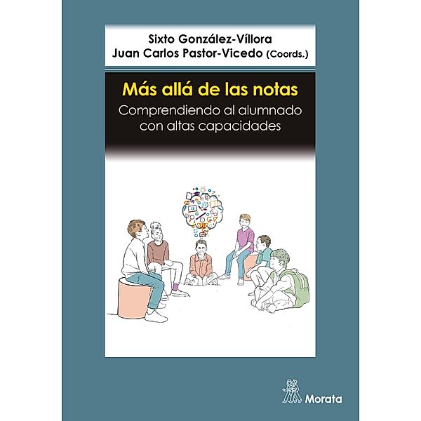 Más allá de las notas. Comprendiendo al alumnado con altas capacidades, Sixto González-Víllora, Juan Carlos Pastor-Vicedo