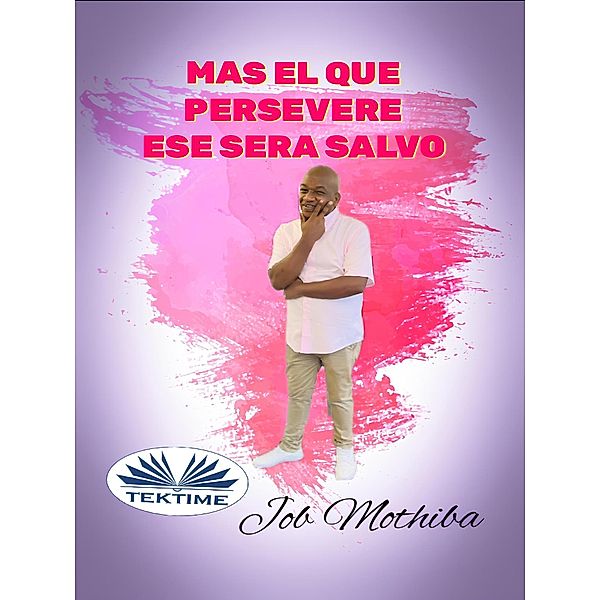 Mas El Que Persevere, Job Mothiba