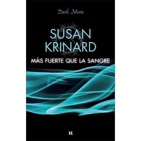 Más fuerte que la sangre / Dark Moon, Susan Krinard