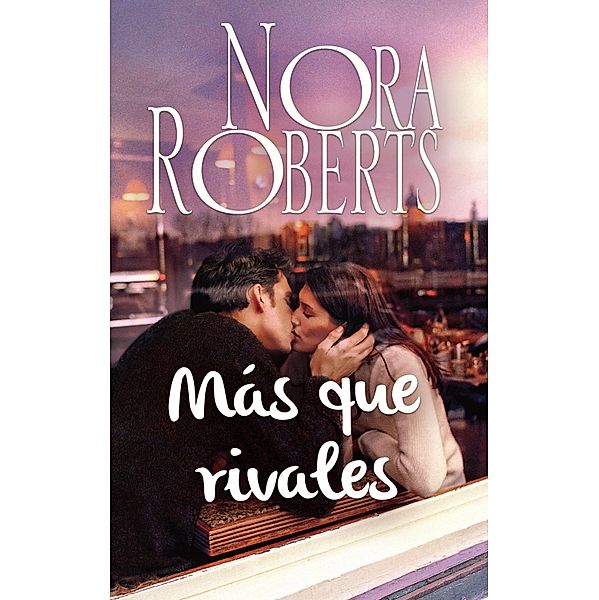 Más que rivales / Nora Roberts, Nora Roberts