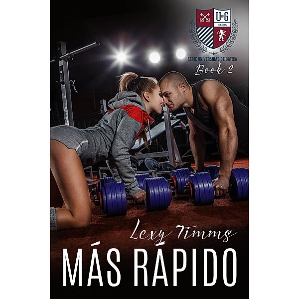 Más rápido (Serie Universidad de Gática, #2) / Serie Universidad de Gática, Lexy Timms