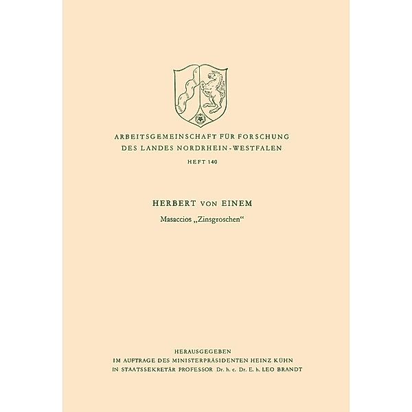 Masaccios Zinsgroschen / Arbeitsgemeinschaft für Forschung des Landes Nordrhein-Westfalen Bd.140, Herbert ~von&xc Einem