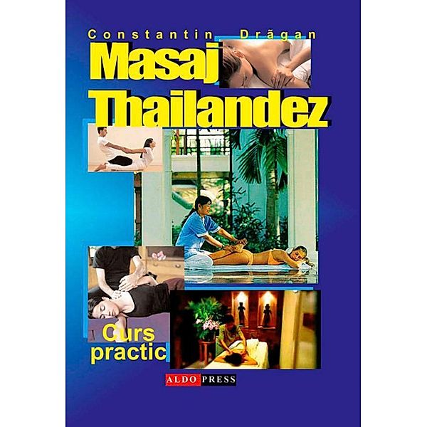 Masaj tailandez. Curs practic / Body, Mind and Spirit, Constantin Dragan