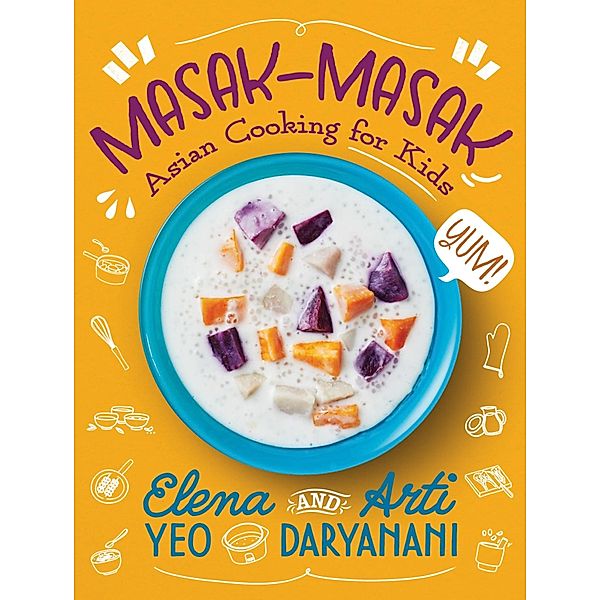 Masak-Masak: Asian Cooking for Kids, Elena Yeo, Arti Daryanani