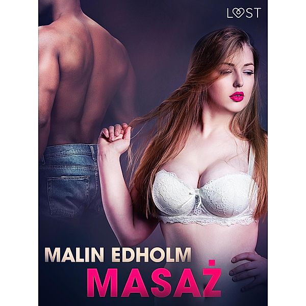 Masaz - opowiadanie erotyczne / LUST, Malin Edholm