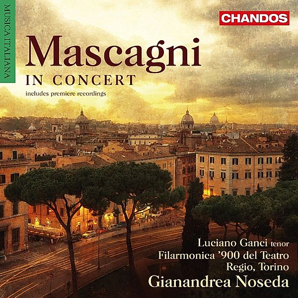 Mascagni In Concert-Orchesterwerke & Vokalmusik, Ganci, Noseda, Filarmonica '900 del Teatro Regio