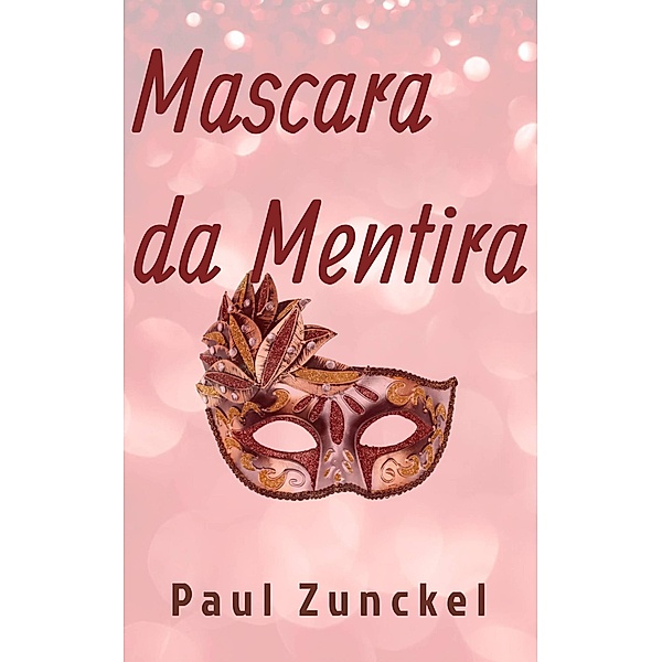 Máscara da mentira (1, #1) / 1, Paul Zunckel