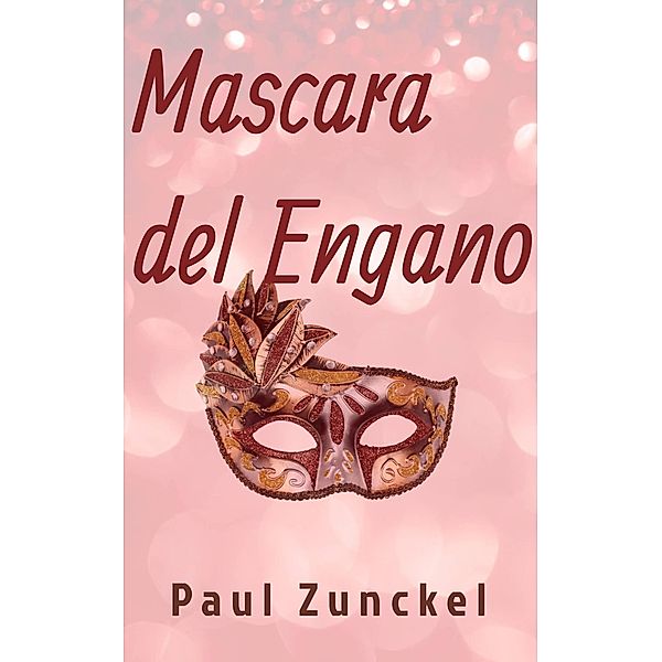 Mascara del  Engano (1, #1) / 1, Paul Zunckel