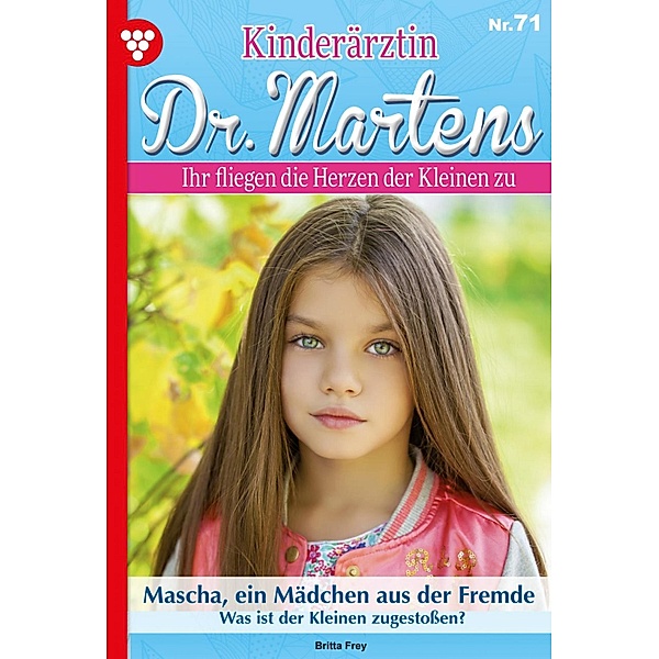 Mascha, ein Mädchen aus der Fremde / Kinderärztin Dr. Martens Bd.71, Britta Frey