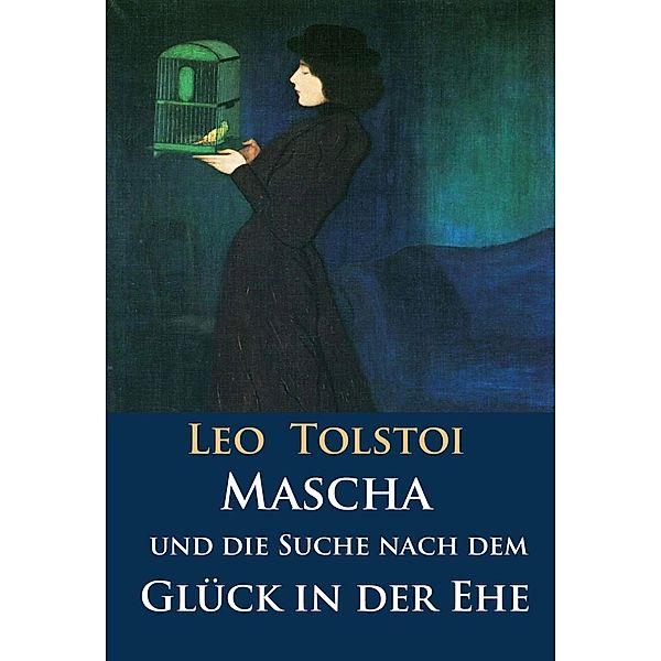 Mascha und die Suche nach dem Glück in der Ehe, Leo Tolstoi