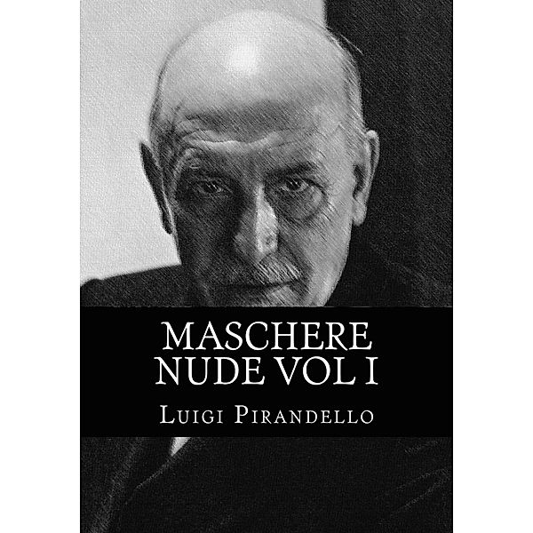 Maschere Nude Vol 1, Luigi Pirandello