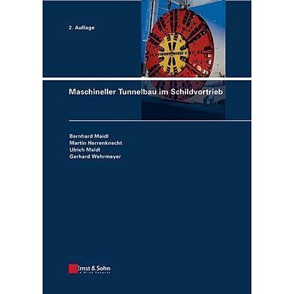 Maschineller Tunnelbau im Schildvortrieb, Bernhard Maidl, Martin Herrenknecht, Ulrich Maidl, Gerhard Wehrmeyer