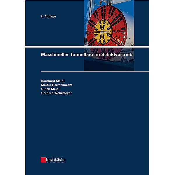 Maschineller Tunnelbau im Schildvortrieb, Bernhard R. Maidl, Martin Herrenknecht, Lothar Anheuser