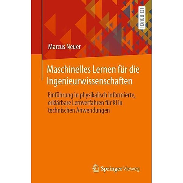 Maschinelles Lernen für die Ingenieurwissenschaften, Marcus J Neuer