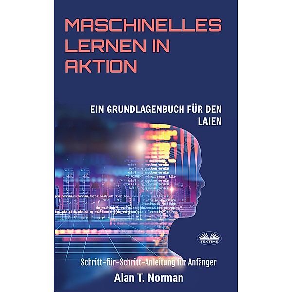 Maschinelles Lernen In Aktion, Alan T. Norman