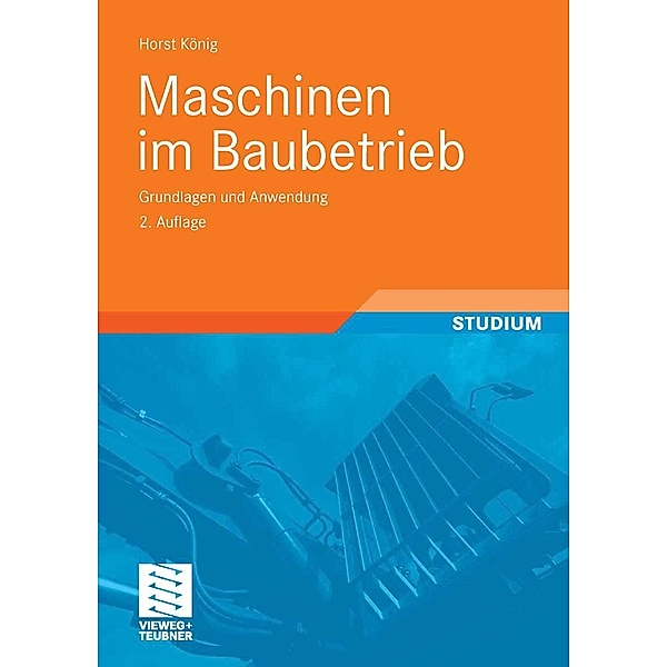 Maschinen im Baubetrieb / Leitfaden des Baubetriebs und der Bauwirtschaft, Horst König