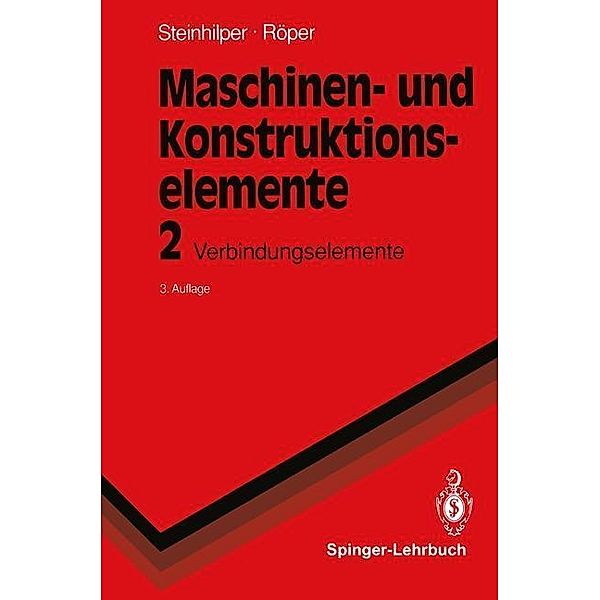 Maschinen- und Konstruktionselemente 2 / Springer-Lehrbuch, Waldemar Steinhilper, Rudolf Röper